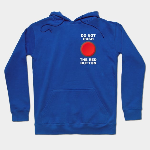 Do Not Push the Red Button Hoodie by Dale Preston Design